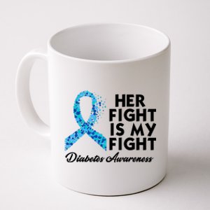 Her Fight Is My Fight Diabetes Awareness Coffee Mug