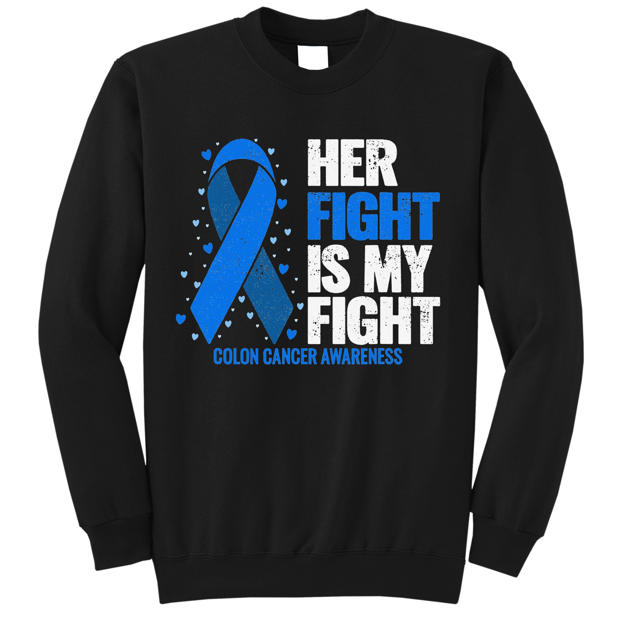 Her Fight Is My Fight Colon Cancer Awareness Sweatshirt
