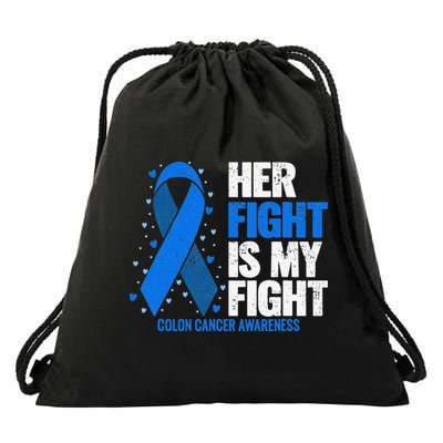Her Fight Is My Fight Colon Cancer Awareness Drawstring Bag