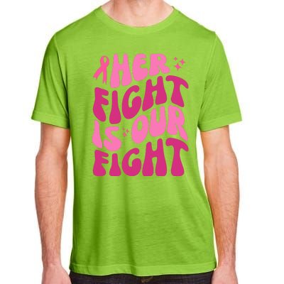 Her Fight Is Our Fight Breast Cancer Awareness Adult ChromaSoft Performance T-Shirt