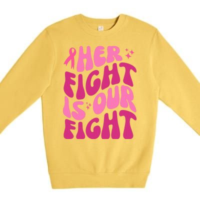 Her Fight Is Our Fight Breast Cancer Awareness Premium Crewneck Sweatshirt