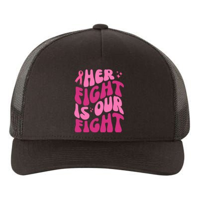 Her Fight Is Our Fight Breast Cancer Awareness Yupoong Adult 5-Panel Trucker Hat