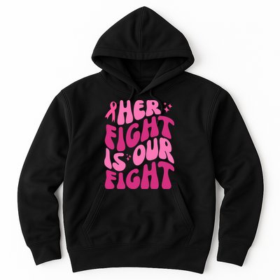 Her Fight Is Our Fight Breast Cancer Awareness Hoodie