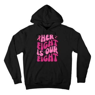 Her Fight Is Our Fight Breast Cancer Awareness Hoodie