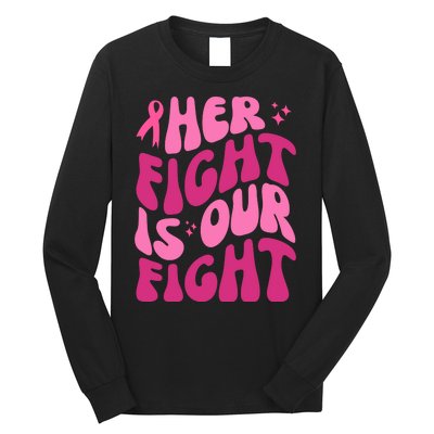 Her Fight Is Our Fight Breast Cancer Awareness Long Sleeve Shirt