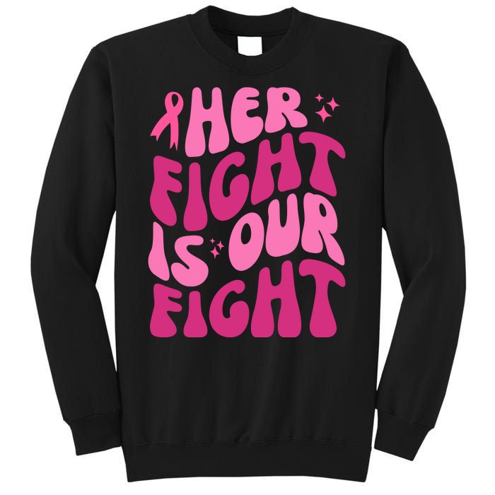 Her Fight Is Our Fight Breast Cancer Awareness Sweatshirt