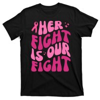 Her Fight Is Our Fight Breast Cancer Awareness T-Shirt