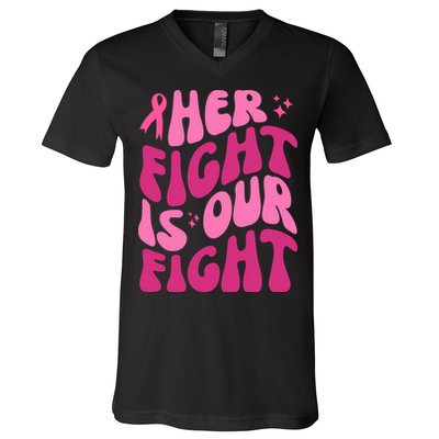 Her Fight Is Our Fight Breast Cancer Awareness V-Neck T-Shirt