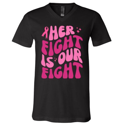 Her Fight Is Our Fight Breast Cancer Awareness V-Neck T-Shirt