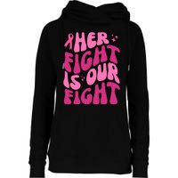 Her Fight Is Our Fight Breast Cancer Awareness Womens Funnel Neck Pullover Hood