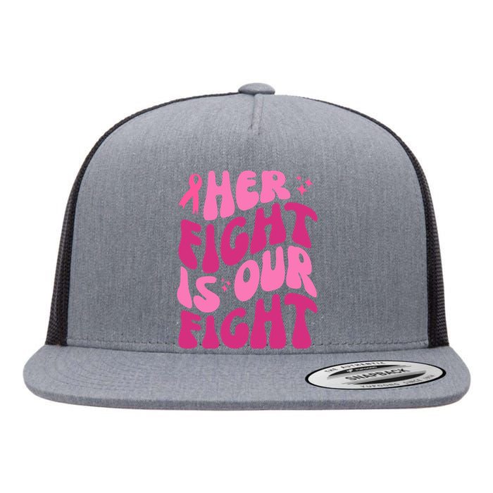 Her Fight Is Our Fight Breast Cancer Awareness Flat Bill Trucker Hat