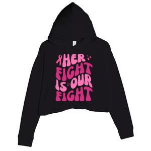 Her Fight Is Our Fight Breast Cancer Awareness Crop Fleece Hoodie