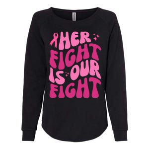 Her Fight Is Our Fight Breast Cancer Awareness Womens California Wash Sweatshirt