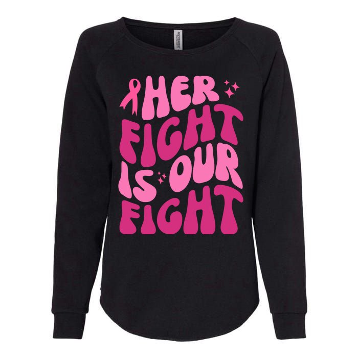 Her Fight Is Our Fight Breast Cancer Awareness Womens California Wash Sweatshirt