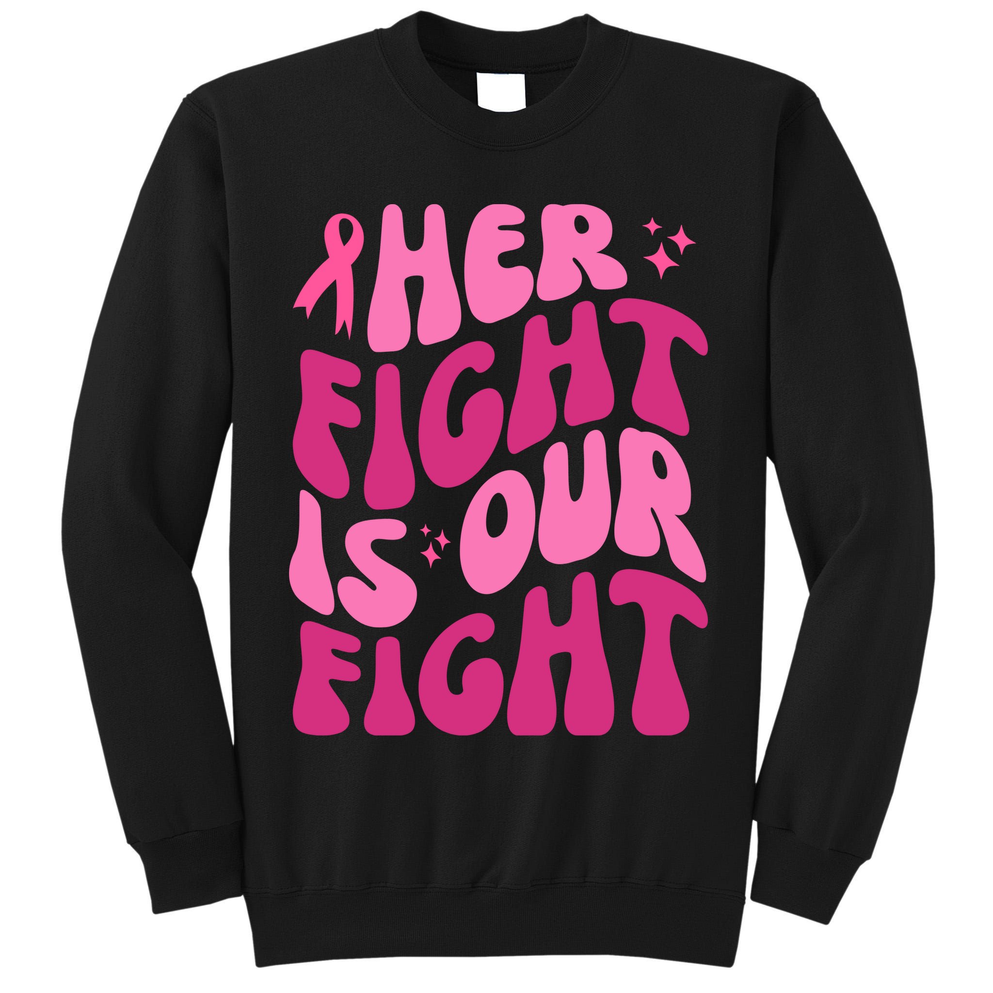 Her Fight Is Our Fight Breast Cancer Awareness Tall Sweatshirt