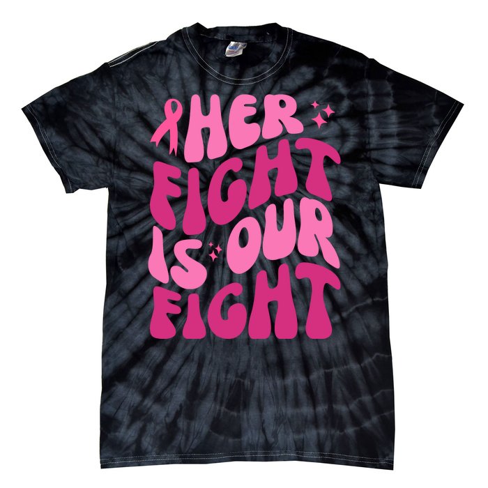 Her Fight Is Our Fight Breast Cancer Awareness Tie-Dye T-Shirt