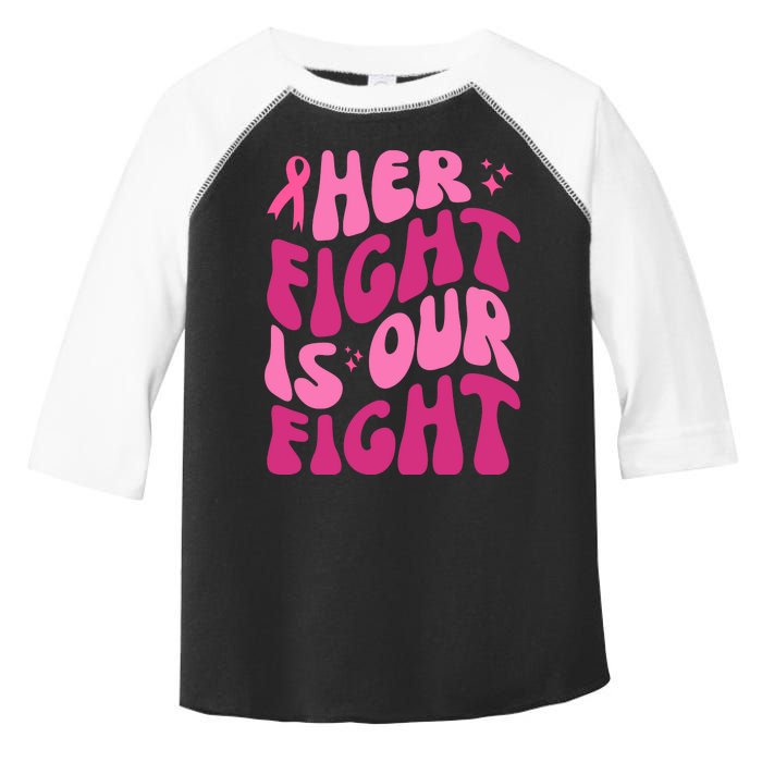 Her Fight Is Our Fight Breast Cancer Awareness Toddler Fine Jersey T-Shirt