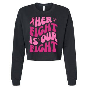 Her Fight Is Our Fight Breast Cancer Awareness Cropped Pullover Crew