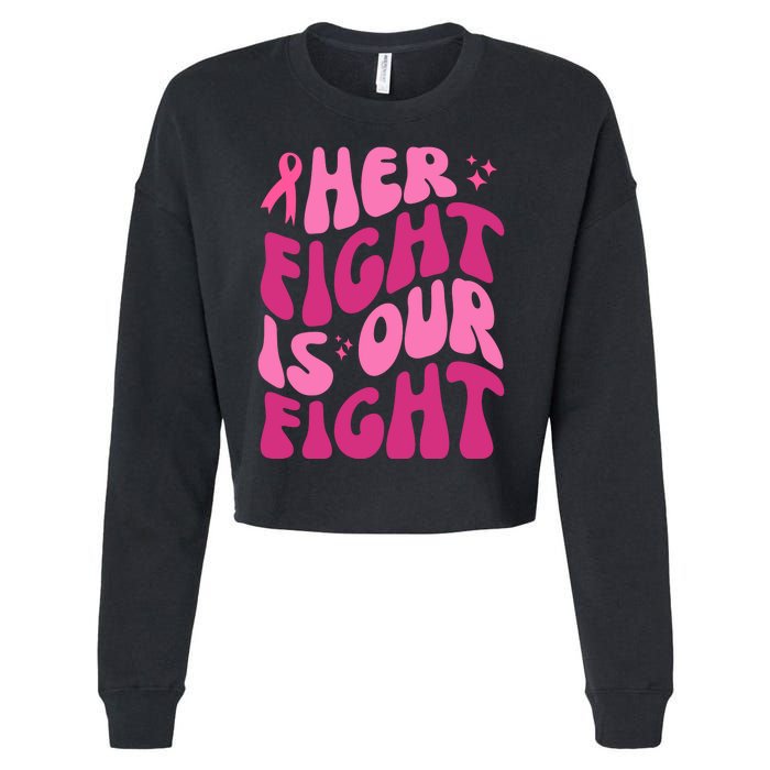 Her Fight Is Our Fight Breast Cancer Awareness Cropped Pullover Crew