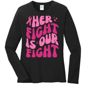 Her Fight Is Our Fight Breast Cancer Awareness Ladies Long Sleeve Shirt