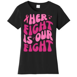 Her Fight Is Our Fight Breast Cancer Awareness Women's T-Shirt