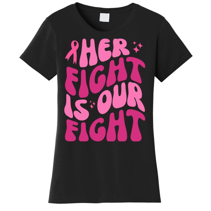 Her Fight Is Our Fight Breast Cancer Awareness Women's T-Shirt