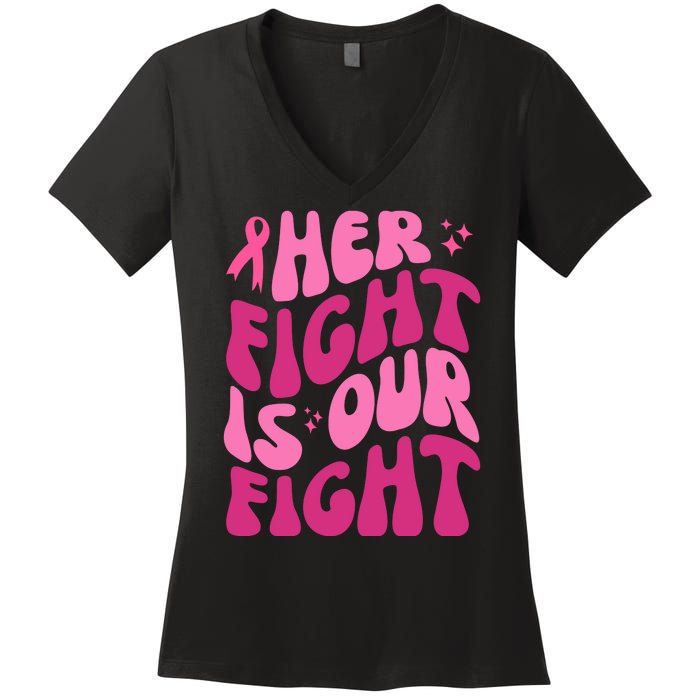 Her Fight Is Our Fight Breast Cancer Awareness Women's V-Neck T-Shirt