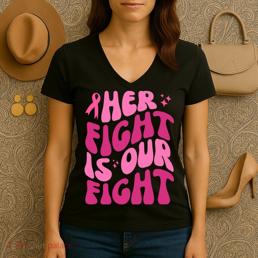Her Fight Is Our Fight Breast Cancer Awareness Women's V-Neck T-Shirt