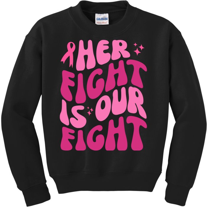 Her Fight Is Our Fight Breast Cancer Awareness Kids Sweatshirt