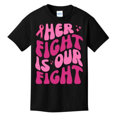 Her Fight Is Our Fight Breast Cancer Awareness Kids T-Shirt