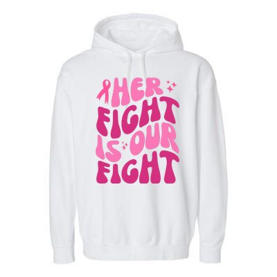 Her Fight Is Our Fight Breast Cancer Awareness Garment-Dyed Fleece Hoodie