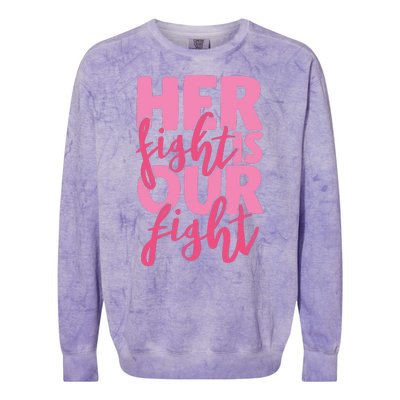 Her Fight Is Our Fight Colorblast Crewneck Sweatshirt