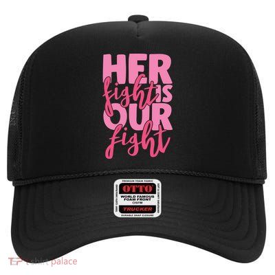 Her Fight Is Our Fight High Crown Mesh Back Trucker Hat