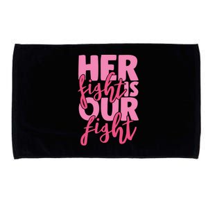 Her Fight Is Our Fight Microfiber Hand Towel