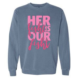 Her Fight Is Our Fight Garment-Dyed Sweatshirt