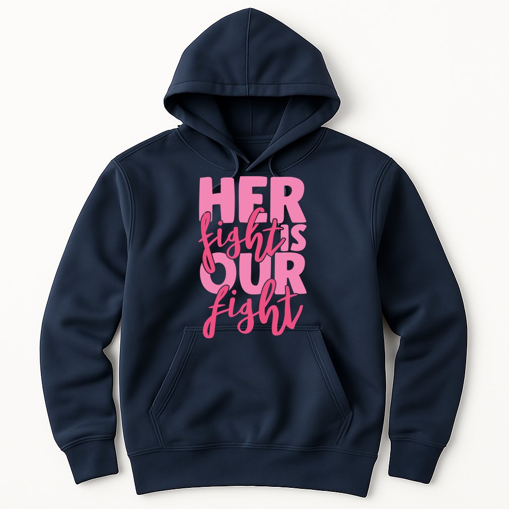 Her Fight Is Our Fight Hoodie