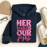 Her Fight Is Our Fight Hoodie
