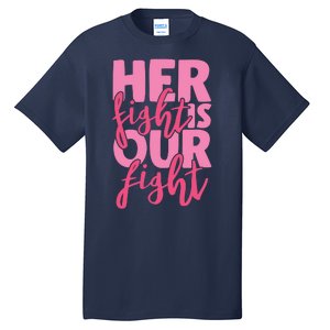 Her Fight Is Our Fight Tall T-Shirt