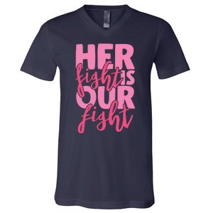 Her Fight Is Our Fight V-Neck T-Shirt