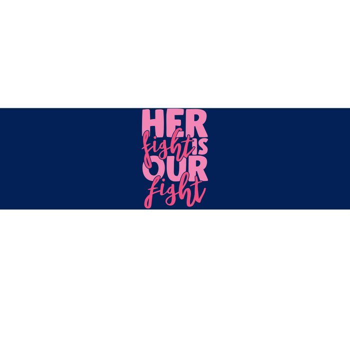 Her Fight Is Our Fight Bumper Sticker