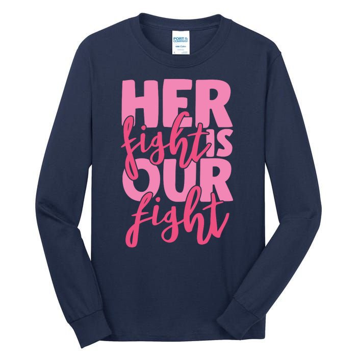 Her Fight Is Our Fight Tall Long Sleeve T-Shirt