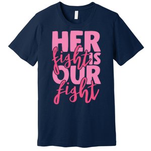 Her Fight Is Our Fight Premium T-Shirt