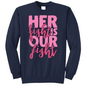 Her Fight Is Our Fight Tall Sweatshirt