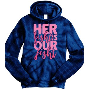 Her Fight Is Our Fight Tie Dye Hoodie