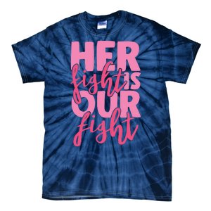 Her Fight Is Our Fight Tie-Dye T-Shirt