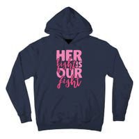 Her Fight Is Our Fight Tall Hoodie