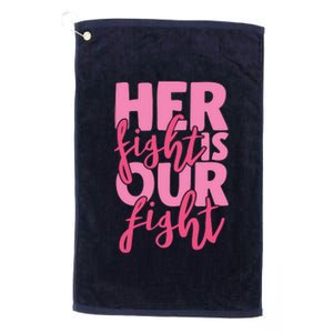 Her Fight Is Our Fight Platinum Collection Golf Towel