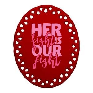 Her Fight Is Our Fight Ceramic Oval Ornament