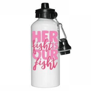 Her Fight Is Our Fight Aluminum Water Bottle 