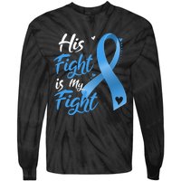 His Fight Is My Fight Prostate Cancer Awareness Month Ribbon Tie-Dye Long Sleeve Shirt